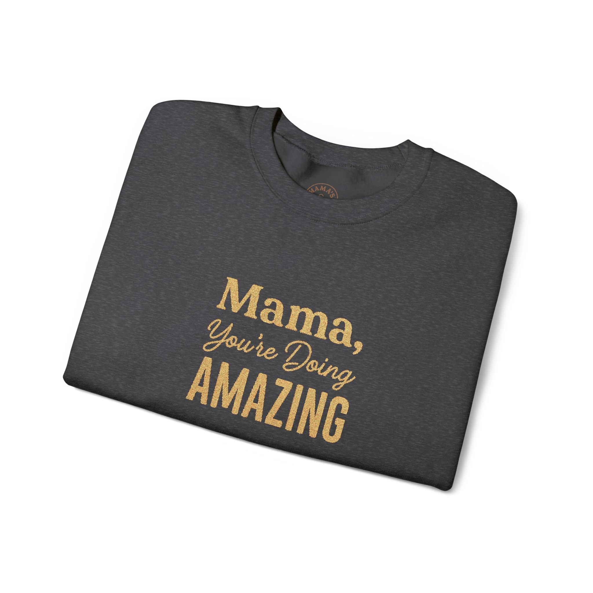 “Mama, You're Doing Amazing” Sweatshirt