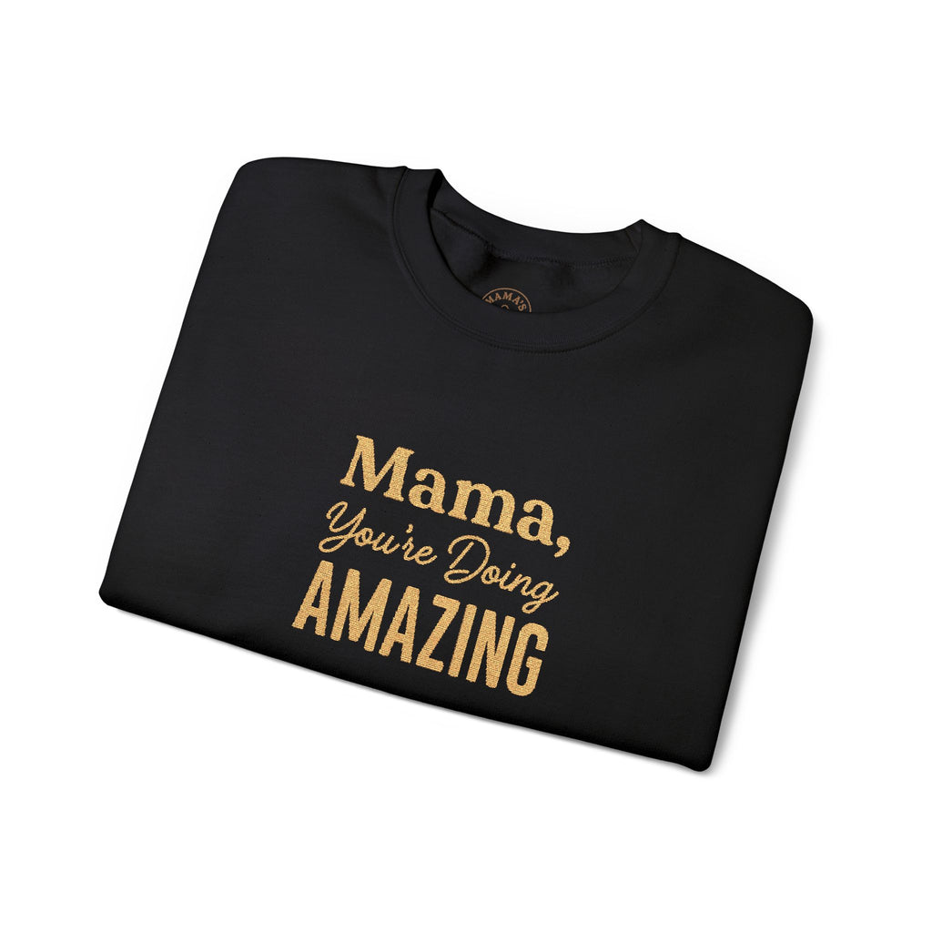 “Mama, You're Doing Amazing” Sweatshirt
