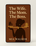 The Wife. The Mom. The Boss. (ebook)